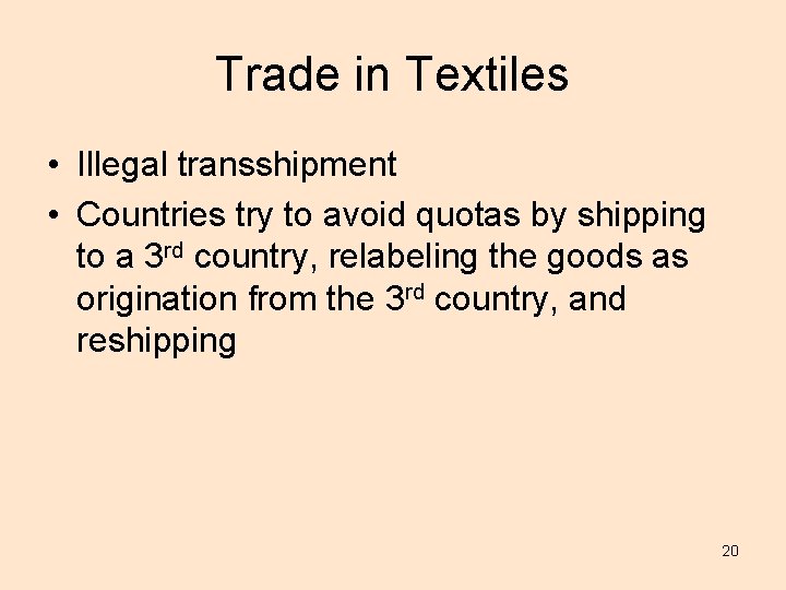 Trade in Textiles • Illegal transshipment • Countries try to avoid quotas by shipping