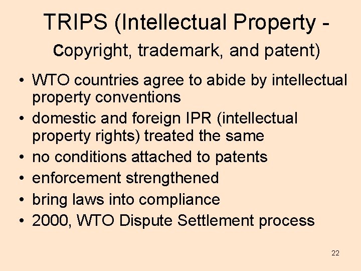 TRIPS (Intellectual Property copyright, trademark, and patent) • WTO countries agree to abide by