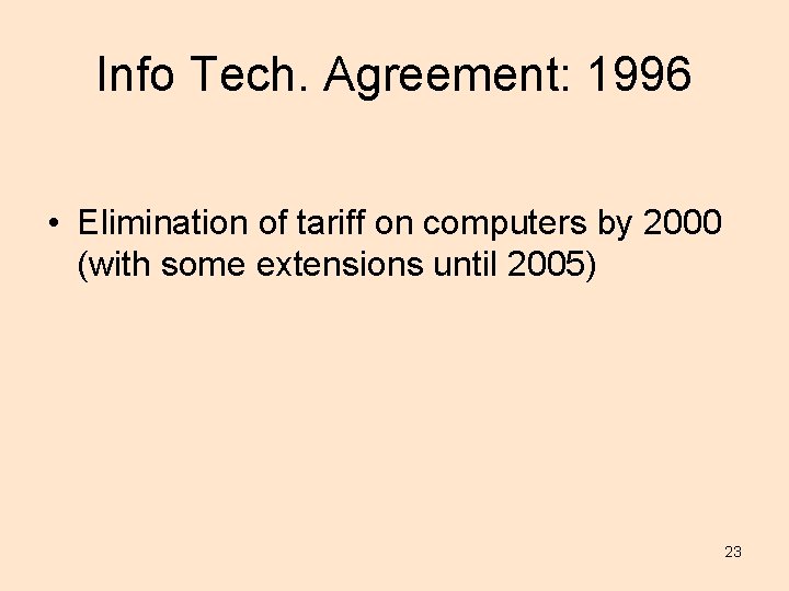 Info Tech. Agreement: 1996 • Elimination of tariff on computers by 2000 (with some