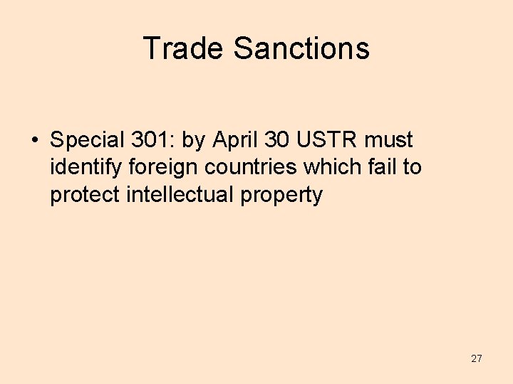 Trade Sanctions • Special 301: by April 30 USTR must identify foreign countries which