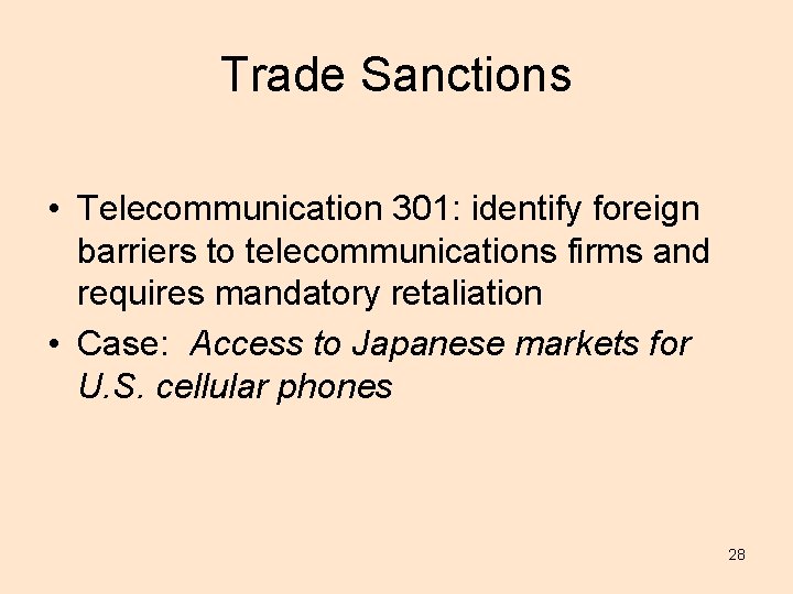 Trade Sanctions • Telecommunication 301: identify foreign barriers to telecommunications firms and requires mandatory