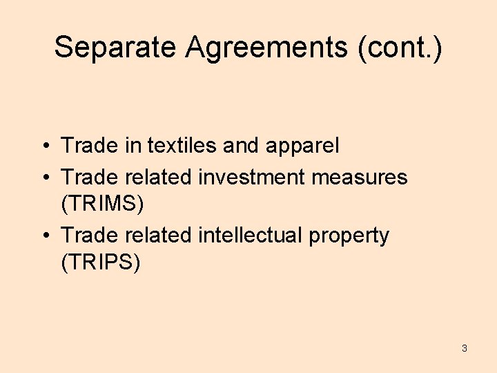 Separate Agreements (cont. ) • Trade in textiles and apparel • Trade related investment