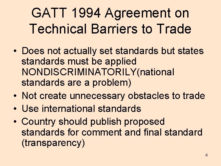 GATT 1994 Agreement on Technical Barriers to Trade • Does not actually set standards