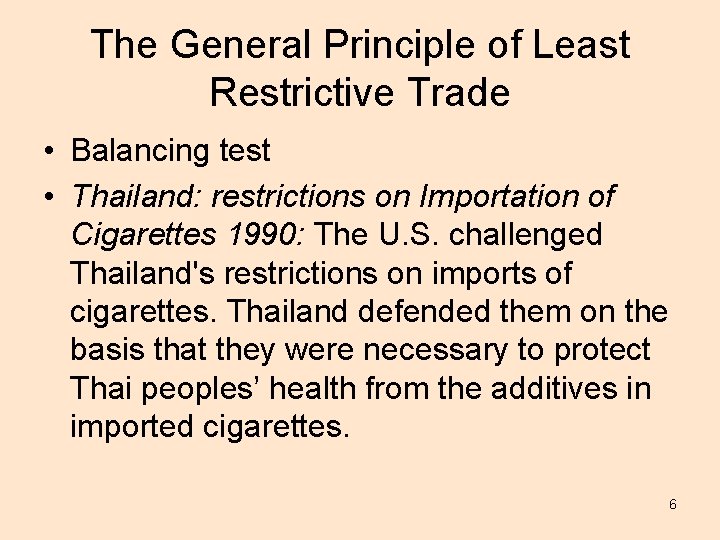 The General Principle of Least Restrictive Trade • Balancing test • Thailand: restrictions on