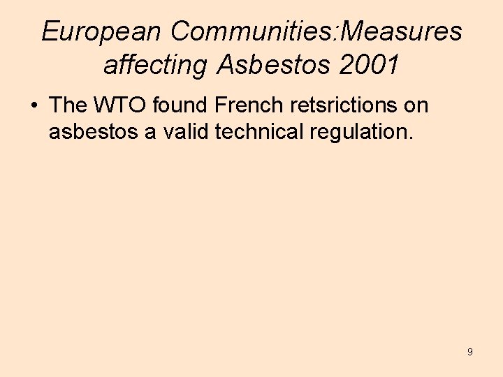 European Communities: Measures affecting Asbestos 2001 • The WTO found French retsrictions on asbestos