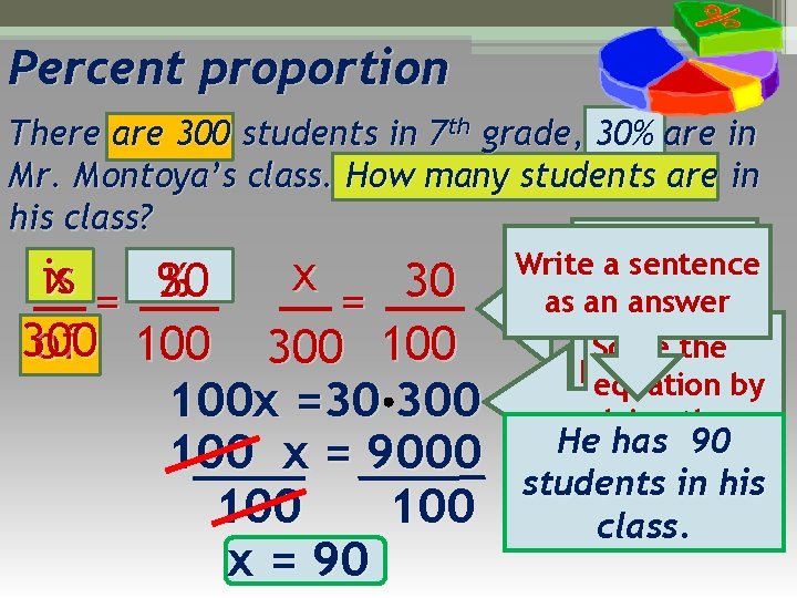 Percent proportion There are 300 students in 7 th grade, 30% are in Mr.