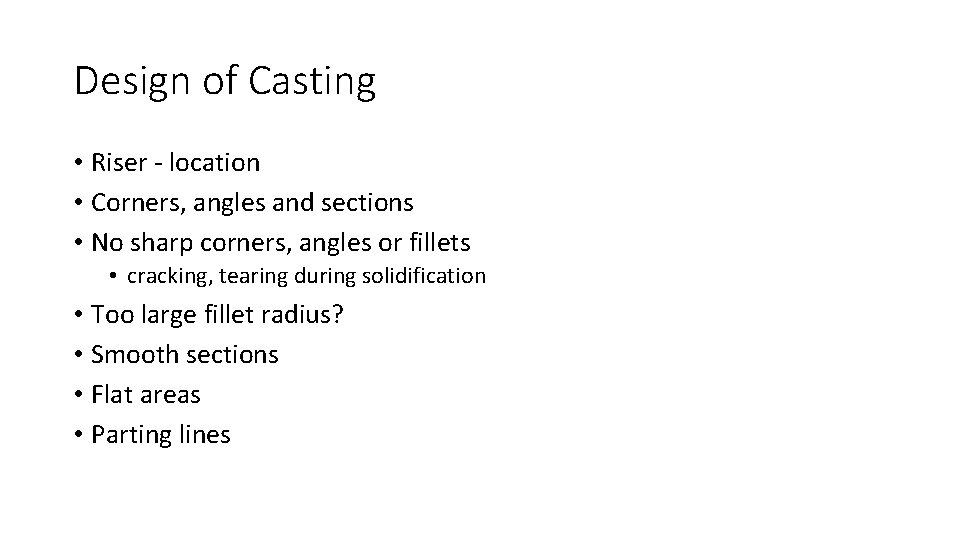 Design of Casting • Riser - location • Corners, angles and sections • No