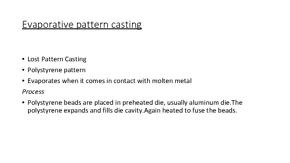 Evaporative pattern casting • Lost Pattern Casting • Polystyrene pattern • Evaporates when it