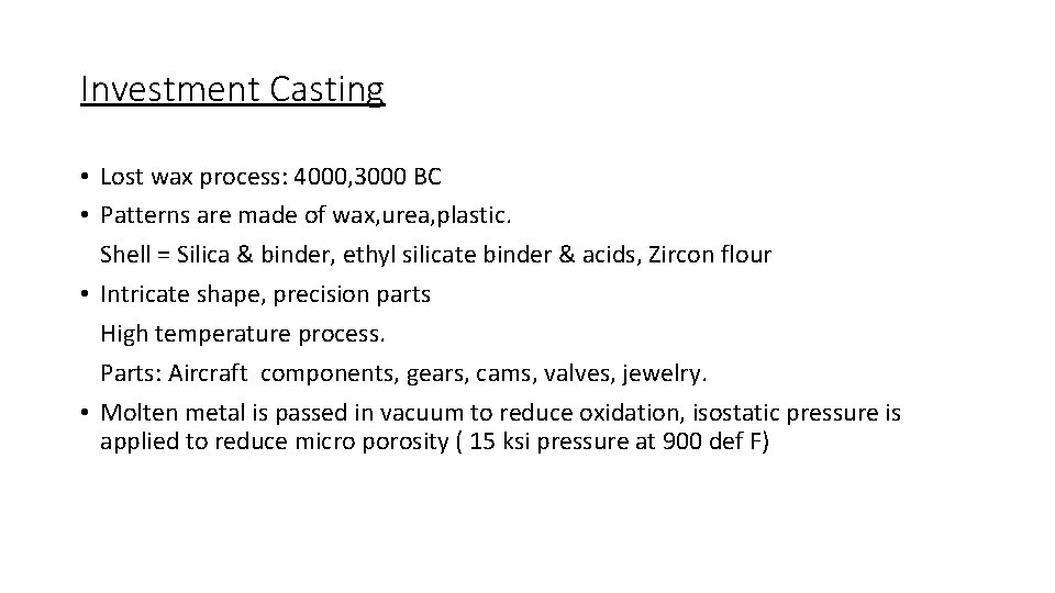 Investment Casting • Lost wax process: 4000, 3000 BC • Patterns are made of