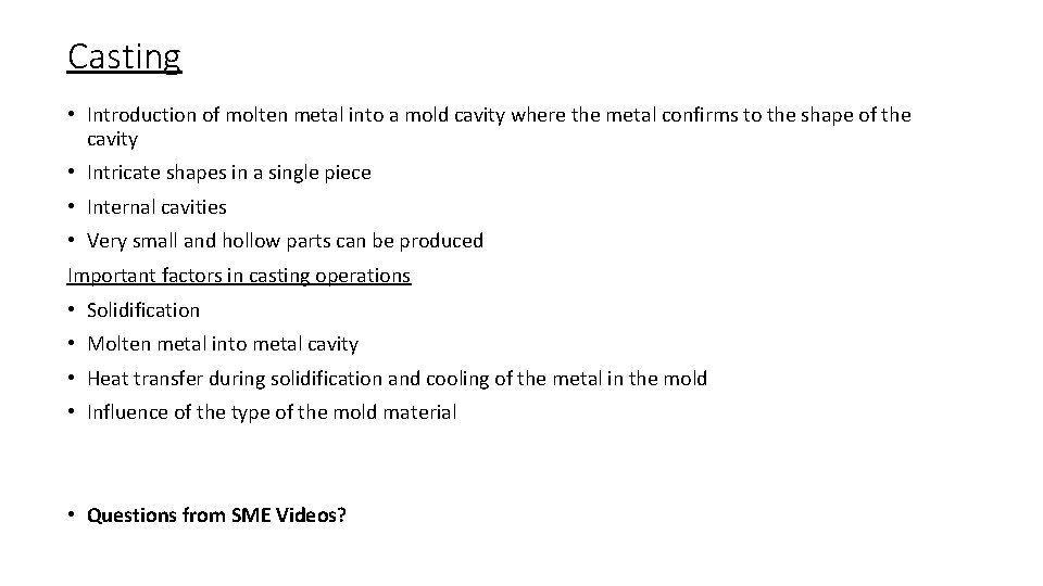 Casting • Introduction of molten metal into a mold cavity where the metal confirms