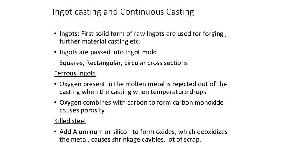 Ingot casting and Continuous Casting • Ingots: First solid form of raw Ingots are