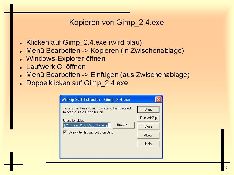 Kopieren von Gimp_2. 4. exe Klicken auf Gimp_2. 4. exe (wird blau) Menü Bearbeiten