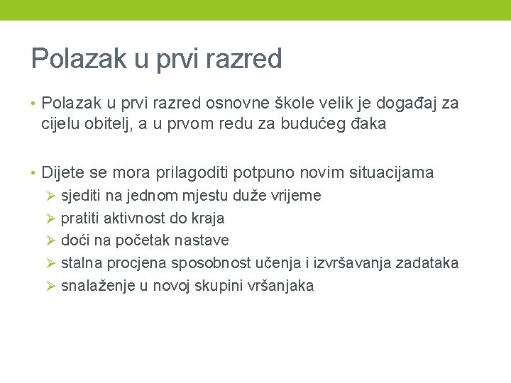 Polazak u prvi razred • Polazak u prvi razred osnovne škole velik je događaj