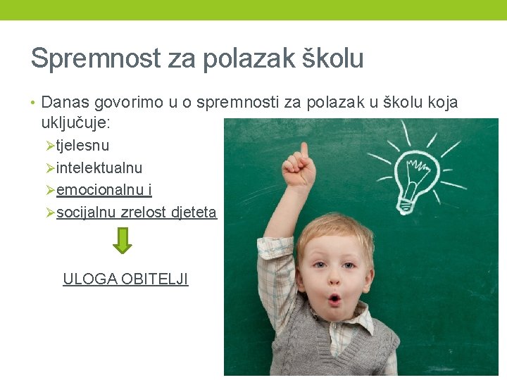 Spremnost za polazak školu • Danas govorimo u o spremnosti za polazak u školu