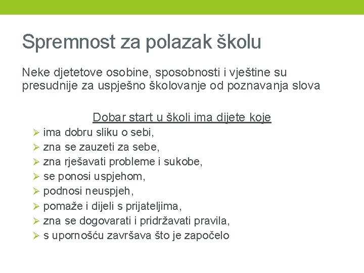 Spremnost za polazak školu Neke djetetove osobine, sposobnosti i vještine su presudnije za uspješno