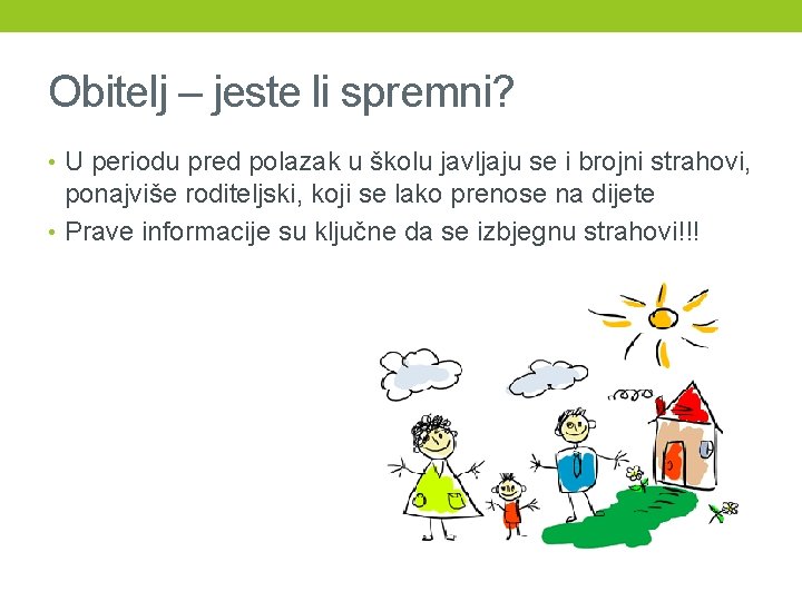 Obitelj – jeste li spremni? • U periodu pred polazak u školu javljaju se