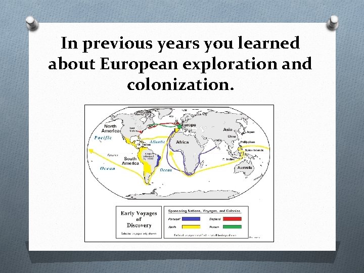 In previous years you learned about European exploration and colonization. 