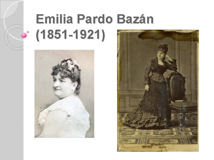 Emilia Pardo Bazán (1851 -1921) 