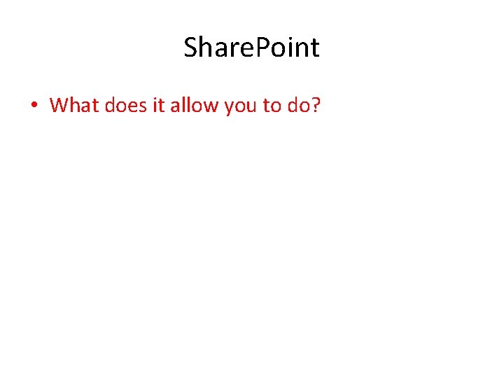 Share. Point • What does it allow you to do? 