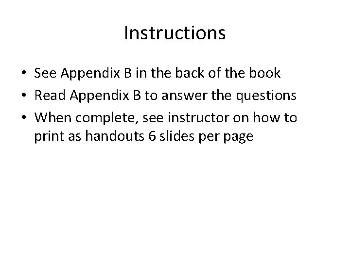 Instructions • See Appendix B in the back of the book • Read Appendix