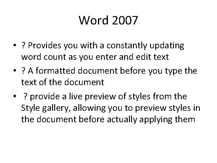 Word 2007 • ? Provides you with a constantly updating word count as you