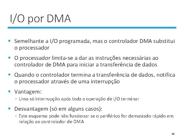 I/O por DMA § Semelhante a I/O programada, mas o controlador DMA substitui o