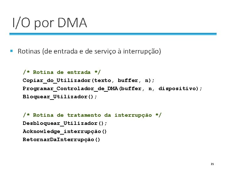 I/O por DMA § Rotinas (de entrada e de serviço à interrupção) /* Rotina