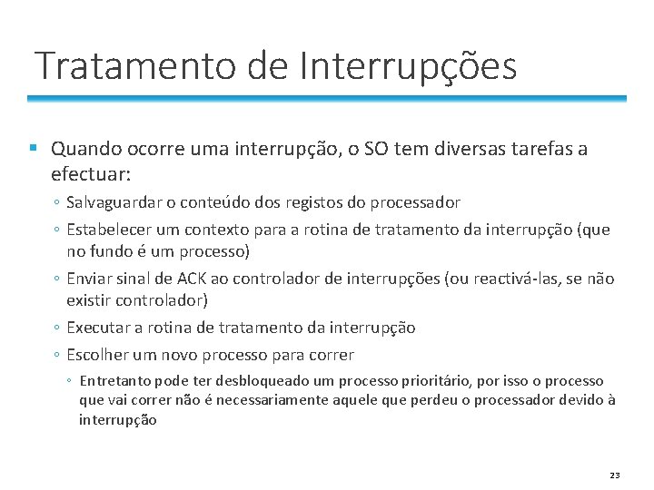 Tratamento de Interrupções § Quando ocorre uma interrupção, o SO tem diversas tarefas a