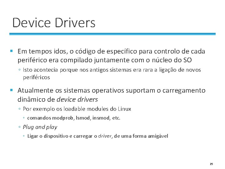 Device Drivers § Em tempos idos, o código de específico para controlo de cada