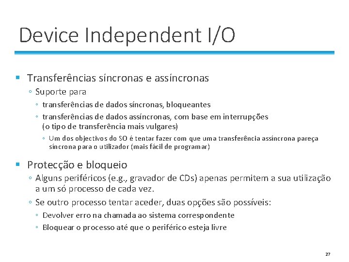 Device Independent I/O § Transferências síncronas e assíncronas ◦ Suporte para ◦ transferências de