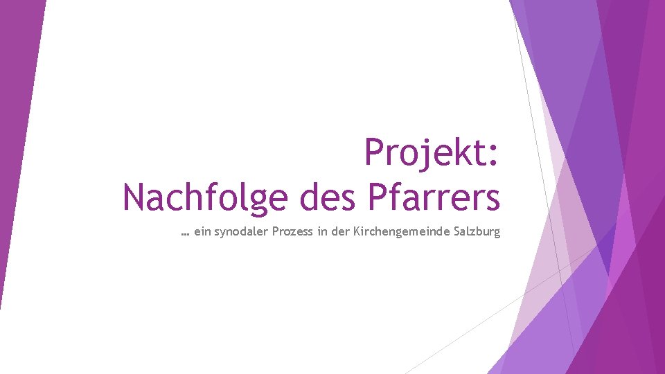 Projekt: Nachfolge des Pfarrers … ein synodaler Prozess in der Kirchengemeinde Salzburg 