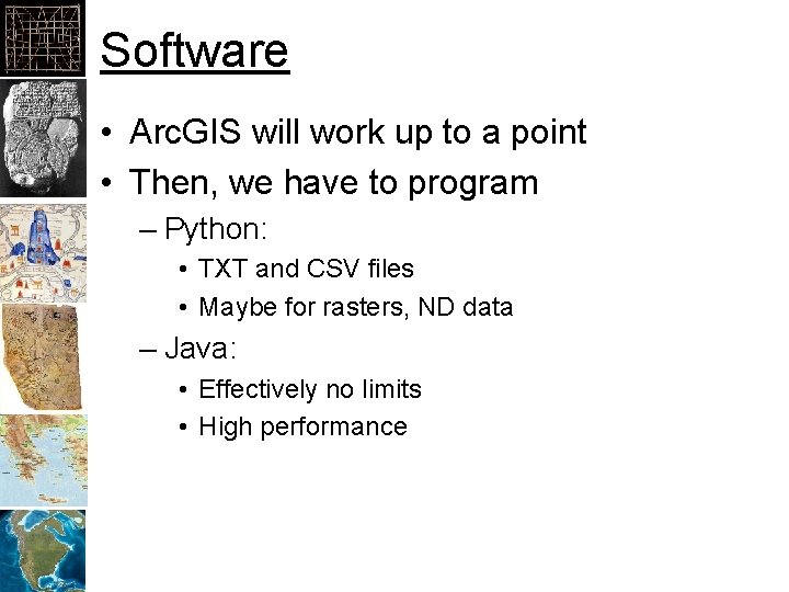 Software • Arc. GIS will work up to a point • Then, we have Software • Arc. GIS will work up to a point • Then, we have