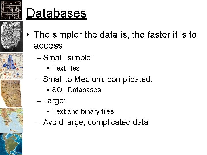 Databases • The simpler the data is, the faster it is to access: – Databases • The simpler the data is, the faster it is to access: –
