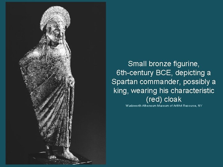 Small bronze figurine, 6 th-century BCE, depicting a Spartan commander, possibly a king, wearing