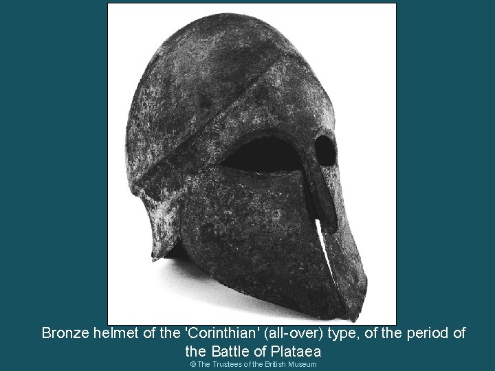 Bronze helmet of the 'Corinthian' (all-over) type, of the period of the Battle of