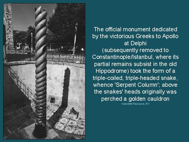 The official monument dedicated by the victorious Greeks to Apollo at Delphi (subsequently removed