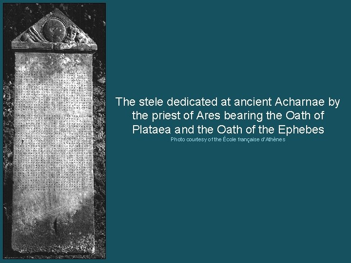 The stele dedicated at ancient Acharnae by the priest of Ares bearing the Oath