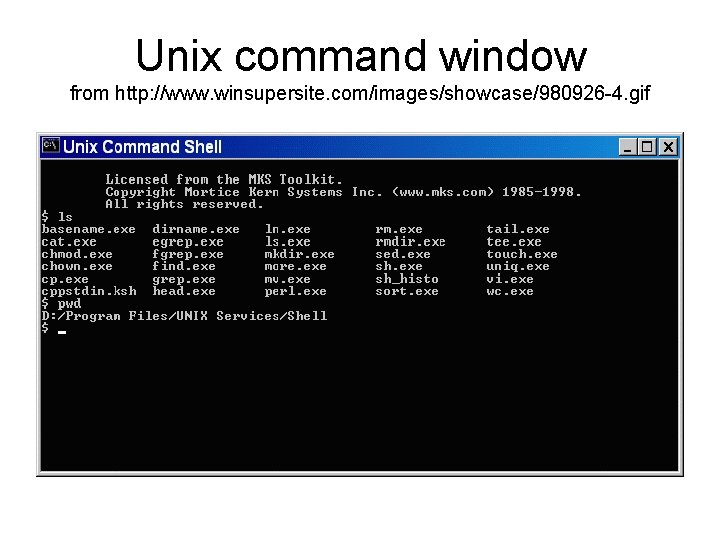 Unix command window from http: //www. winsupersite. com/images/showcase/980926 -4. gif 