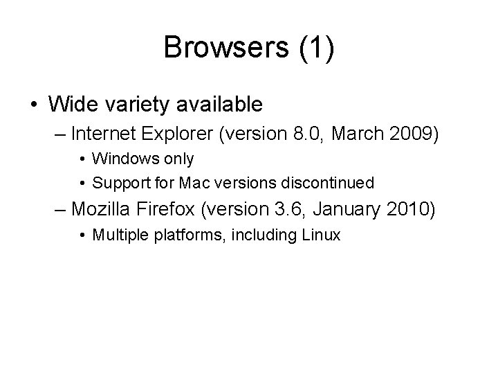Browsers (1) • Wide variety available – Internet Explorer (version 8. 0, March 2009)