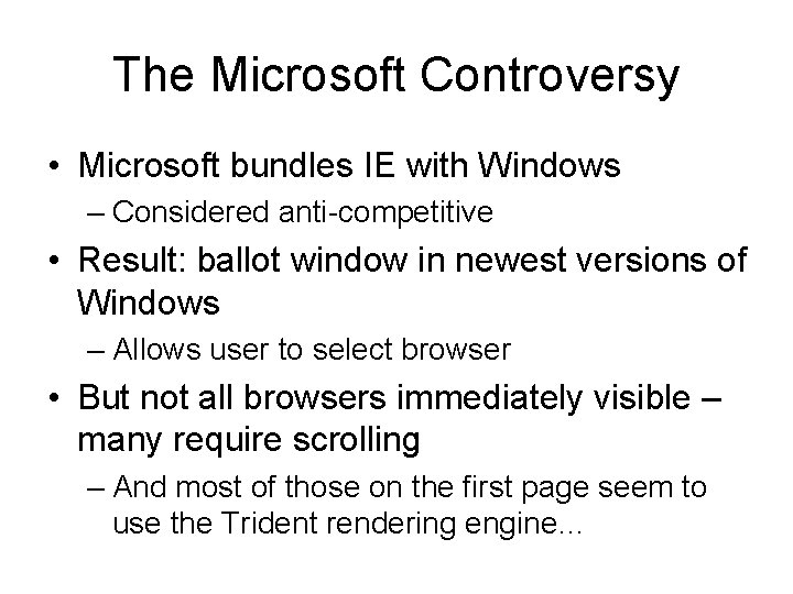 The Microsoft Controversy • Microsoft bundles IE with Windows – Considered anti-competitive • Result: