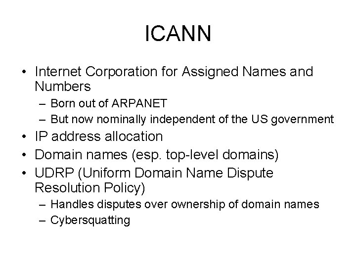 ICANN • Internet Corporation for Assigned Names and Numbers – Born out of ARPANET