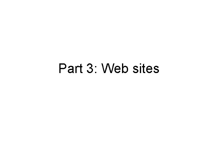 Part 3: Web sites 