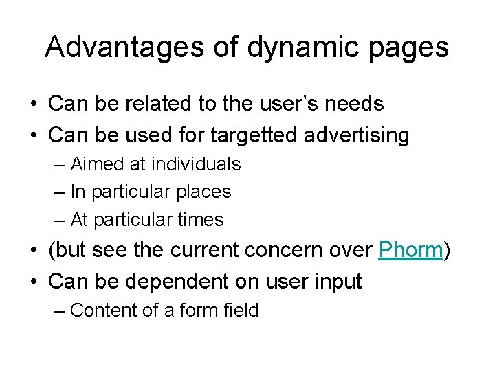 Advantages of dynamic pages • Can be related to the user’s needs • Can