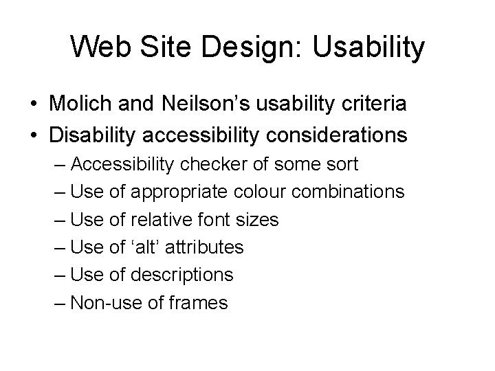 Web Site Design: Usability • Molich and Neilson’s usability criteria • Disability accessibility considerations