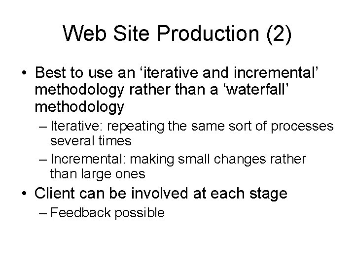 Web Site Production (2) • Best to use an ‘iterative and incremental’ methodology rather