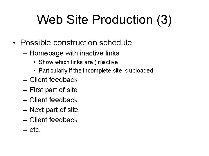 Web Site Production (3) • Possible construction schedule – Homepage with inactive links •