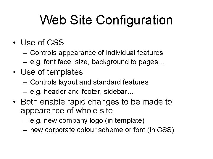 Web Site Configuration • Use of CSS – Controls appearance of individual features –