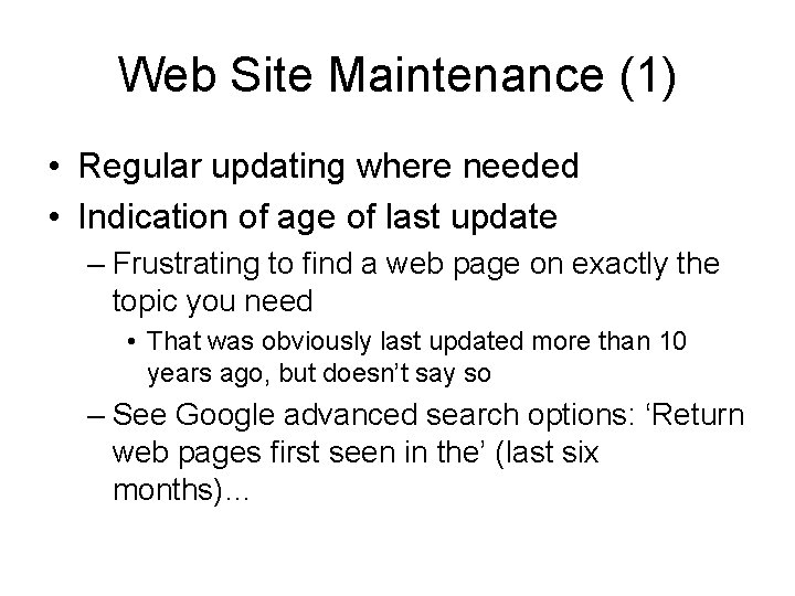 Web Site Maintenance (1) • Regular updating where needed • Indication of age of