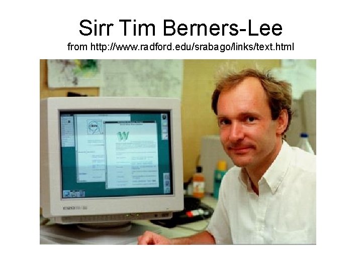 Sirr Tim Berners-Lee from http: //www. radford. edu/srabago/links/text. html 