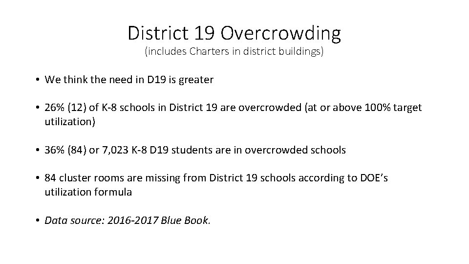 District 19 Overcrowding (includes Charters in district buildings) • We think the need in